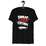 Sweat Is Fat Crying Unisex Tri-Blend T-shirt